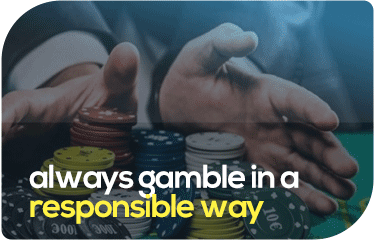 Always Gamble in a Responsible Way