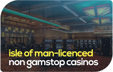 Isle of Man Licensed Non Gamstop Casinos