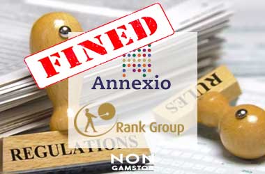 Annexio and Rank Group fined by UK Gambling Commission