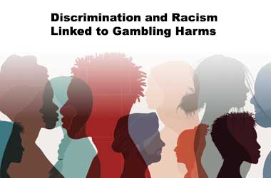 Discrimination and Racism Linked to Gambling Harms